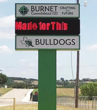 The Burnet community showed their support for the school district's upcoming 2020-21 school year by putting up signs telling BCISD staff and students alike “You Were Made for This.” This year will feature blended learning with in-classroom and virtual education taking place. Contributed/BCISD